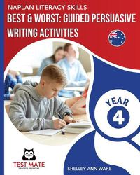 Cover image for NAPLAN LITERACY SKILLS Best & Worst: Guided Persuasive Writing Activities, Year 4