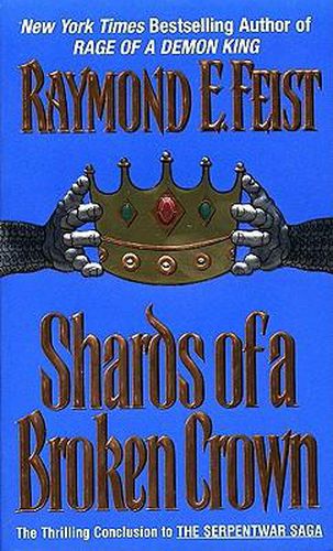 Shards of a Broken Crown: Book Four of the Serpentwar Saga