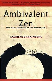 Cover image for Ambivalent Zen: One Man's Adventures on the Dharma Path
