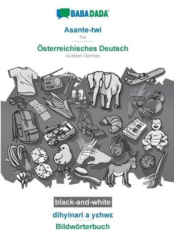 Cover image for BABADADA black-and-white, Asante-twi - OEsterreichisches Deutsch, dihyinari a yεhwε - Bildwoerterbuch: Twi - Austrian German, visual dictionary