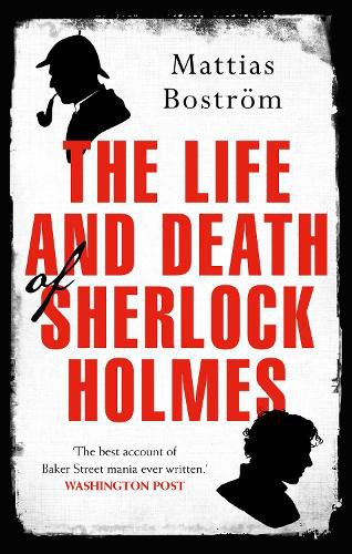 Cover image for The Life and Death of Sherlock Holmes: Master Detective, Myth and Media Star