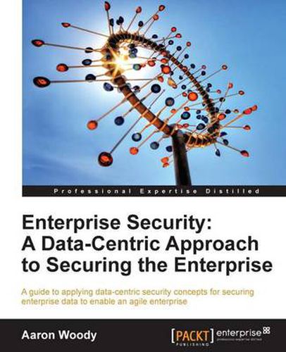 Cover image for Enterprise Security: A Data-Centric Approach to Securing the Enterprise