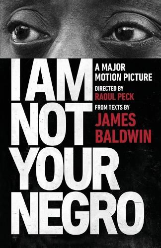 Cover image for I Am Not Your Negro: A Companion Edition to the Documentary Film Directed by Raoul Peck