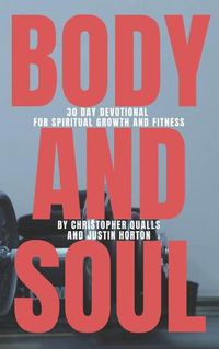 Cover image for Body and Soul: 30 Day Devotional for Spiritual Growth and Fitness