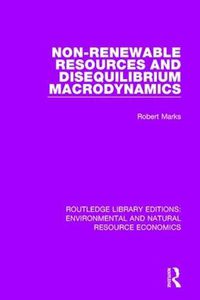 Cover image for Non-Renewable Resources and Disequilibrium Macrodynamics