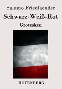 Cover image for Schwarz-Weiss-Rot: Grotesken