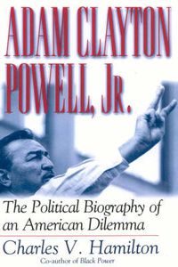 Cover image for Adam Clayton Powell, Jr.: The Political Biography of an American Dilemma