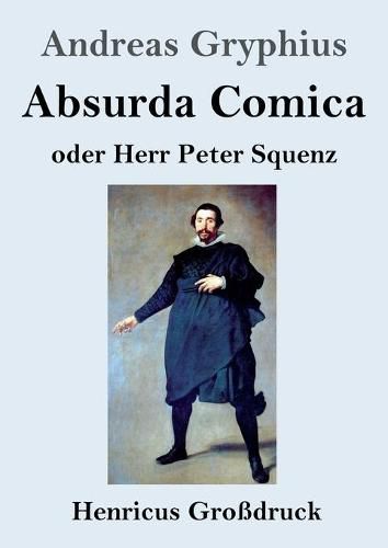 Absurda Comica (Grossdruck): oder Herr Peter Squenz