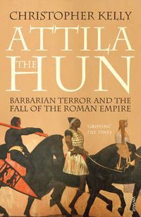 Cover image for Attila the Hun: Barbarian Terror and the Fall of the Roman Empire