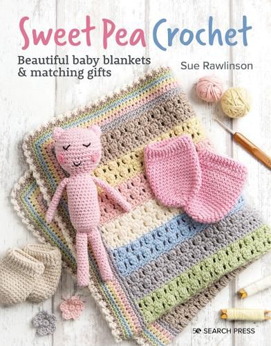 Cover image for Sweet Pea Crochet: Beautiful Baby Blankets & Matching Gifts