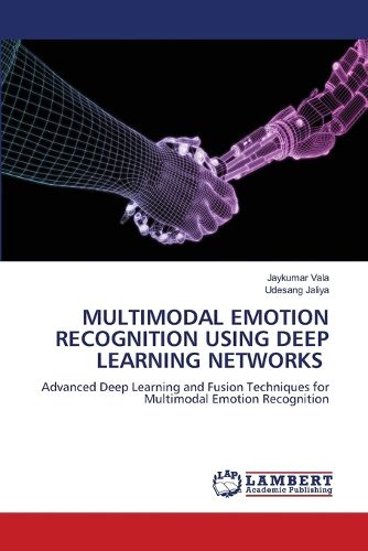 Multimodal Emotion Recognition Using Deep Learning Networks, Jaykumar ...