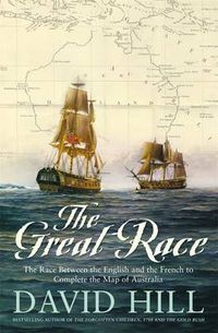 Cover image for The Great Race: The Race Between the English and the French to Complete the Map of Australia