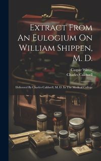 Cover image for Extract From An Eulogium On William Shippen, M. D.