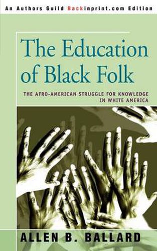 Cover image for The Education of Black Folk: The Afro-American Struggle for Knowledge in White America