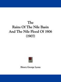 Cover image for The Rains of the Nile Basin and the Nile Flood of 1906 (1907)