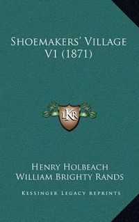 Cover image for Shoemakers' Village V1 (1871)