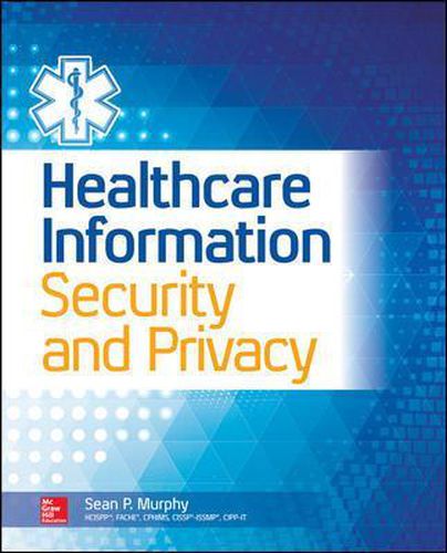 Healthcare Information Security and Privacy