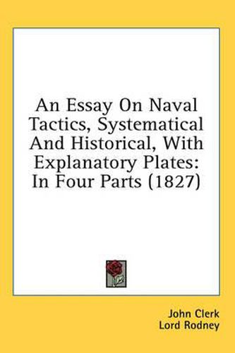 Cover image for An Essay on Naval Tactics, Systematical and Historical, with Explanatory Plates: In Four Parts (1827)