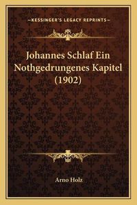 Cover image for Johannes Schlaf Ein Nothgedrungenes Kapitel (1902)