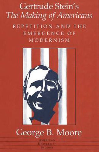 Cover image for Gertrude Stein's The Making of Americans: Repetition and the Emergence of Modernism