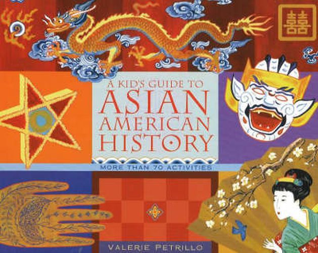 Cover image for A Kid's Guide to Asian American History: More than 70 Activities