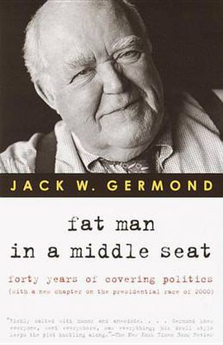 Cover image for Fat Man in a Middle Seat: Forty Years of Covering Politics