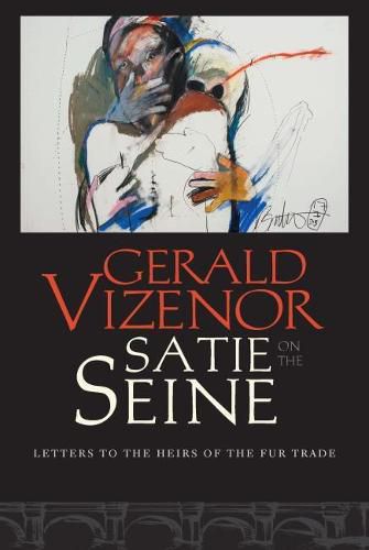 Cover image for Satie on the Seine: Letters to the Heirs of the Fur Trade