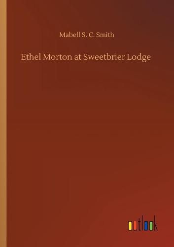 Cover image for Ethel Morton at Sweetbrier Lodge