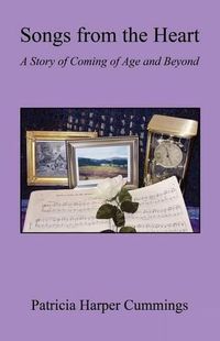 Cover image for Songs from the Heart - A Story of Coming of Age and Beyond