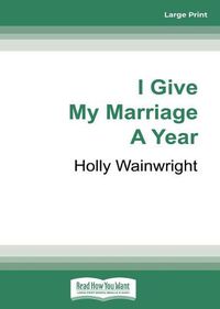 Cover image for I Give My Marriage A Year