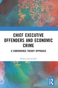 Cover image for Chief Executive Offenders and Economic Crime
