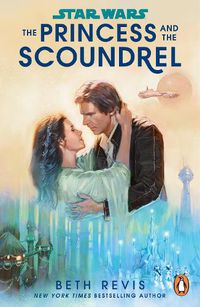 Cover image for Star Wars: The Princess and the Scoundrel