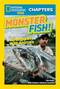 Cover image for National Geographic Kids Chapters: Monster Fish!: True Stories of Adventures with Animals