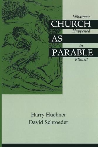 Cover image for Church as Parable: Whatever Happened to Ethics?