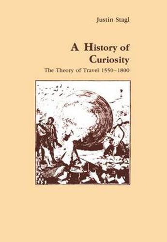 Cover image for A History of Curiosity: The Theory of Travel 1550-1800