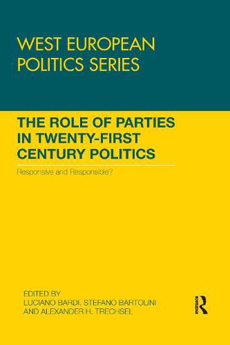 Cover image for The Role of Parties in Twenty-First Century Politics: Responsive and Responsible?