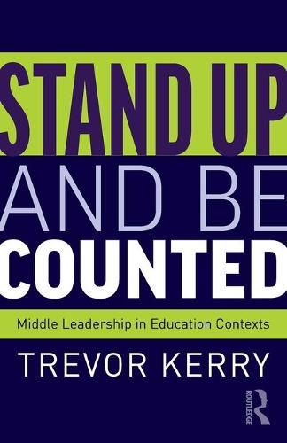 Cover image for Stand Up and Be Counted: Middle Leadership in Education Contexts: Middle Leadership in Education Contexts