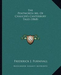 Cover image for The Pentworth Ms. of Chaucer's Canterbury Tales (1868)