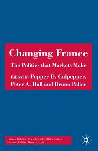 Cover image for Changing France: The Politics that Markets Make