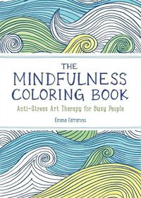 Cover image for The Anxiety Relief and Mindfulness Coloring Book: The #1 Bestselling Adult Coloring Book: Adult Coloring Book for Relaxation with Anti-Stress Nature Patterns and Soothing Designs