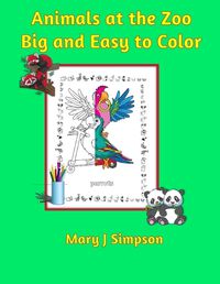 Cover image for Animals at the Zoo Big and Easy to Color