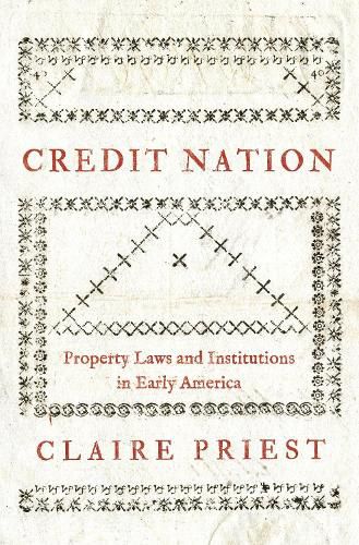 Cover image for Credit Nation: Property Laws and Institutions in Early America