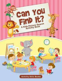 Cover image for Can You Find It? A Kids Picture Search Activity Book