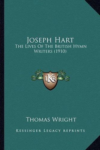 Joseph Hart: The Lives of the British Hymn Writers (1910)