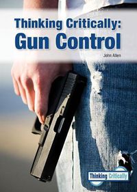 Cover image for Thinking Critically: Gun Control