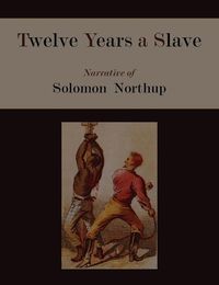 Cover image for Twelve Years a Slave. Narrative of Solomon Northup [Illustrated Edition]