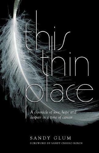 Cover image for This Thin Place: A chronicle of love, hope and despair in a time of cancer