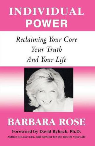 Individual Power: Reclaiming Your Core, Your Truth and Your Life