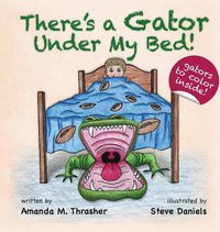 Cover image for There's a Gator Under My Bed!