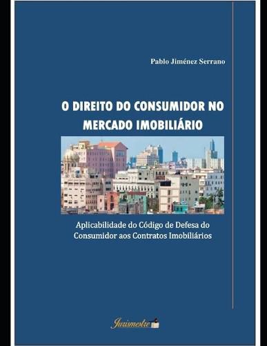 Cover image for O direito do consumidor no mercado imobiliario: Aplicabilidade do Codigo de Defesa do Consumidor aos Contratos Imobiliarios